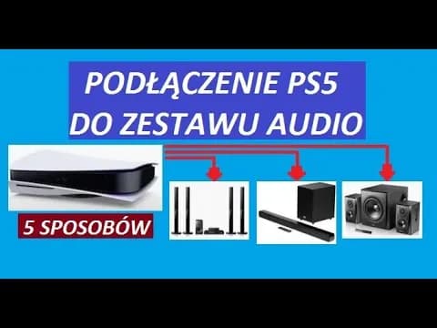 Jak podłączyć PS5 do kina domowego i cieszyć się doskonałym dźwiękiem
